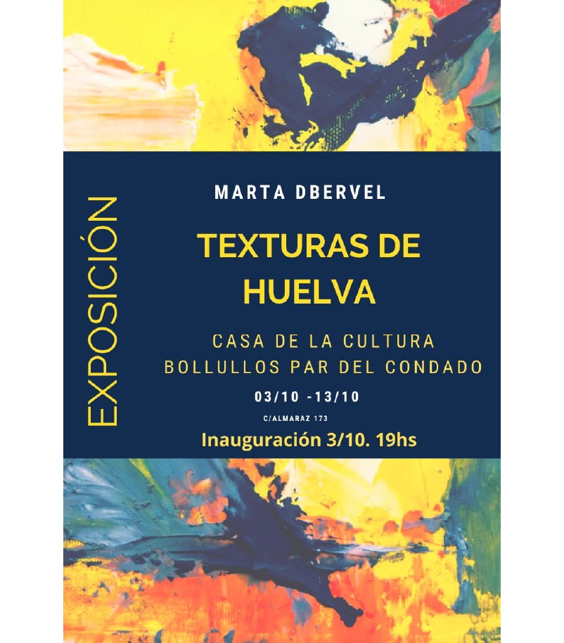 INAUGURACIÓN DE LA EXPOSICIÓN “TEXTURAS DE HUELVA” DE MARTA DBERVEL